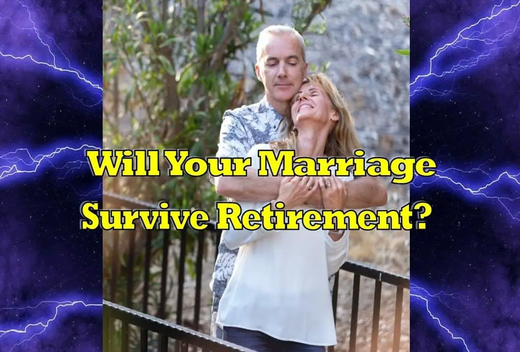 will your marriage survive retirement,marriage survive retirement,marriage after retirement,couples in retirement,survive retirement with your spouse,should couples retire together,how to retire together,can your marriage survive retirement,marriage will survive retirement