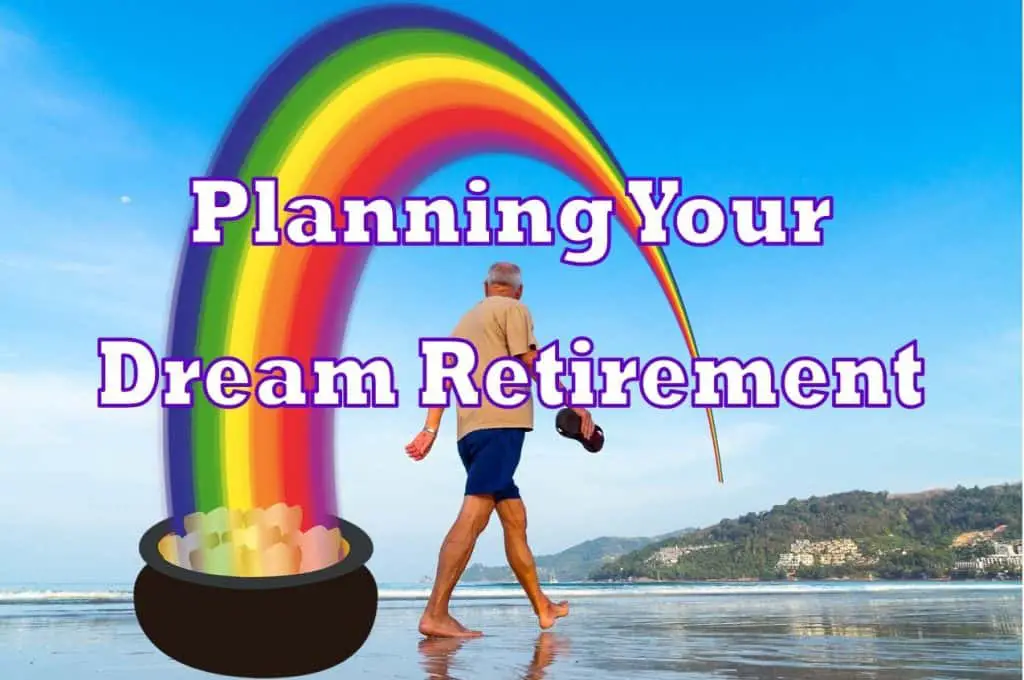 planning your dream retirement,planning for a dream retirement,dream retirement,live your dream retirement,planning ahead to reach your dream retirement,prepare dream retirement,American dream retirement,saving retirement helping make your dreams reality,reach your dream retirement,plan your dream retirement,planning for your dream retirement,plan for your dream retirement