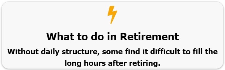 What to do in Retirement, Wisdom Box # 1 what to do in retirement,things to do in retirement,bored in retirement,bored and retired,retired and bored to death