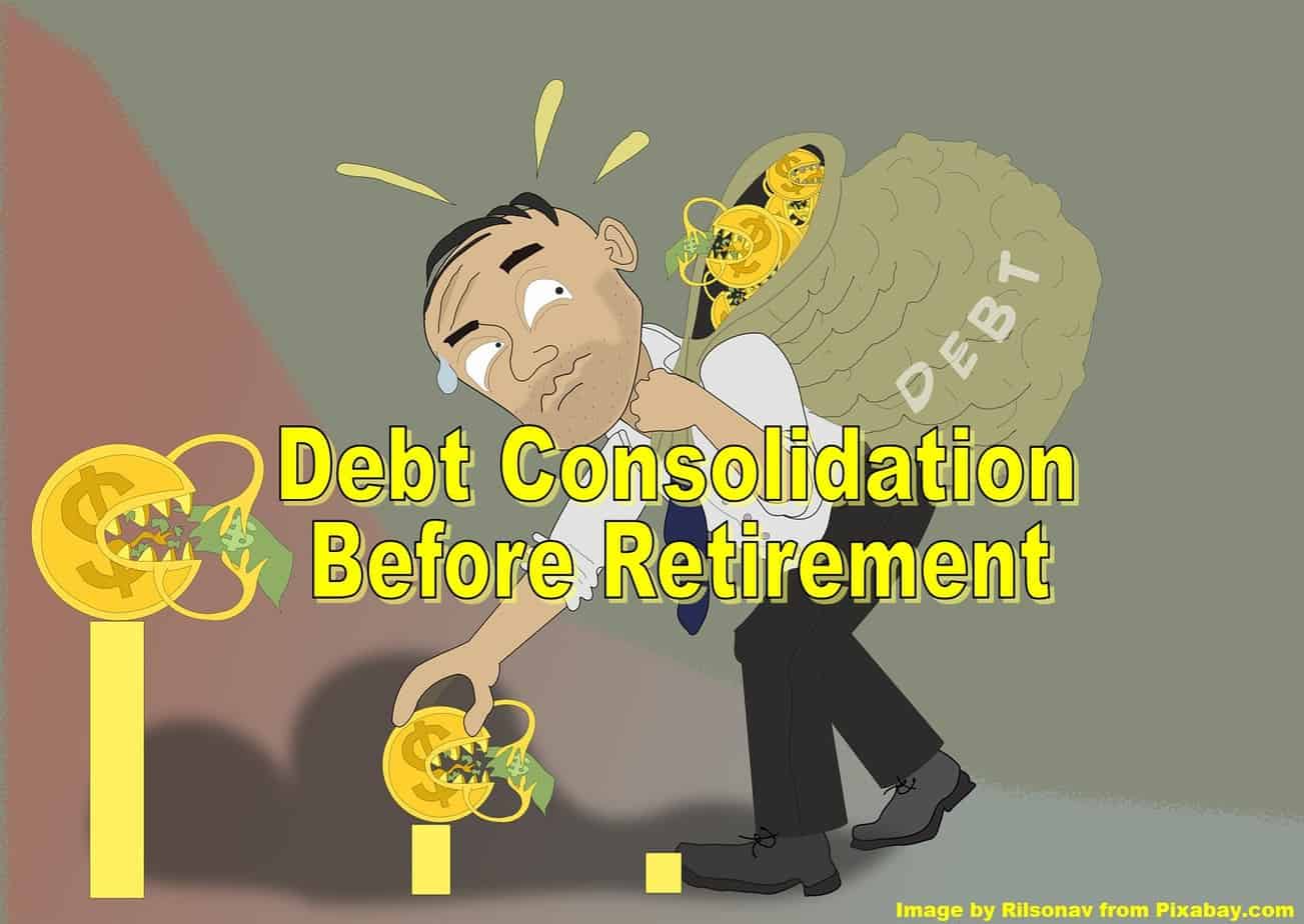 4 Ways to Consolidate Debt Before Retirement Retires Great
