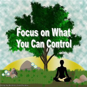 Focus on What You Can Control, Not on What You Can't | Retires Great