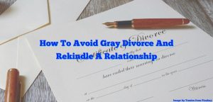 How To Avoid Gray Divorce And Rekindle A Relationship | Retires Great